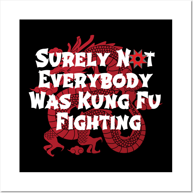 Surely Not Everybody Was Kung Fu Fighting Wall Art by Craftify